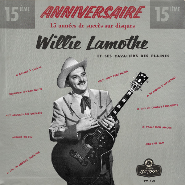 15 Ième Anniversaire - Willie Lamothe Et Ses Cavaliers Des Plaines
