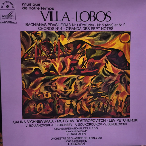 Galina Vichnievskaia, Mstislav Rostropovitch, Lev Petcherski - Bachianas Brasileiras Nº1 (Prelude), Nº5 (Aria) Et Nº2 - Choros Nº4 - Ciranda Des Sept Notes