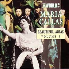The World of Maria Callas / Beautiful Arias Volume 3