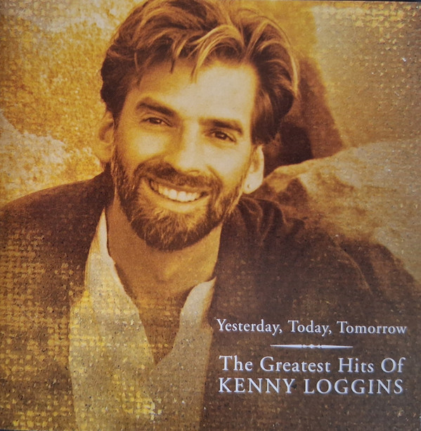 Yesterday, Today, Tomorrow: The Greatest Hits Of Kenny Loggins
