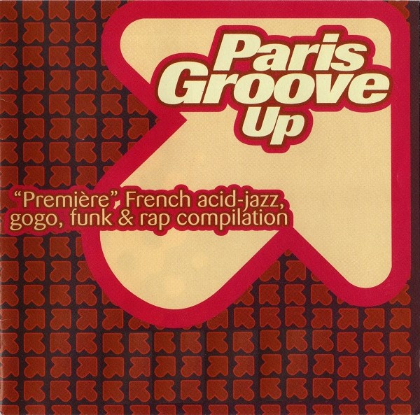 Paris Groove Up (“Première” French Acid-Jazz, Gogo, Funk & Rap Compilation)