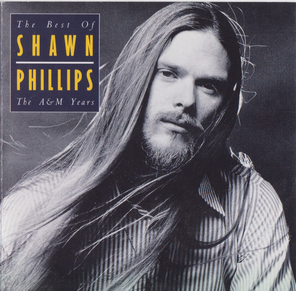 The Best Of Shawn Phillips / The A&M Years