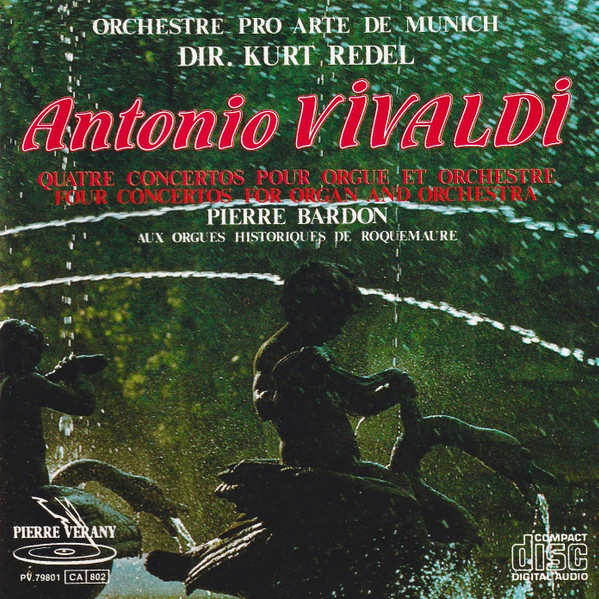 Quatre Concertos Pour Orgue Et Orchestre - Orchestre Pro Arte De Munich Dir. Kurt Redel, Antonio Vivaldi, Pierre Bardon