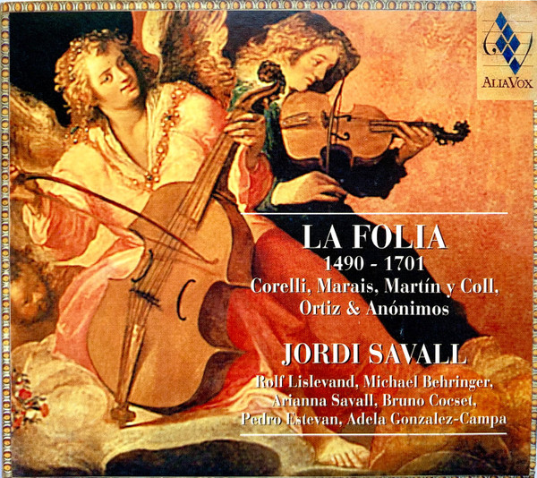 La Folia (1490-1701) - Corelli*, Marais*, Martín y Coll*, Ortiz* & Anónimos*, Jordi Savall, Rolf Lislevand, Michael Behringer, Arianna Savall, Bruno Cocset, Pedro Estevan, Adela Gonzalez-Campa*