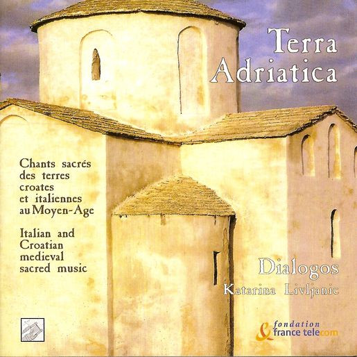 Terra Adriatica. Chants Sacrés Des Terres Croates Et Italiennes Au Moyen-Age.