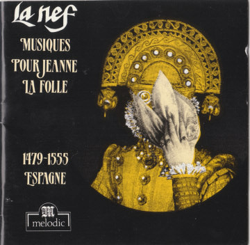 Musiques Pour Jeanne La Folle - 1479 - 1555 Espagne