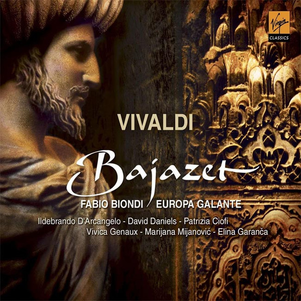 Ildebrando D'Arcangelo ∙ David Daniels (3) ∙ Patrizia Ciofi ∙ Vivica Genaux ∙ Marijana Mijanović* ∙ Elina Garanča* ∙ Europa Galante ∙ Fabio Biondi - Bajazet