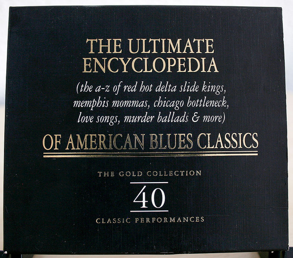 The Ultimate Encylopedia Of American Blues Classics
